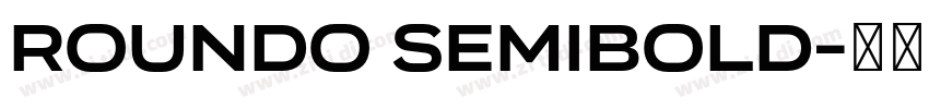 Roundo SemiBold字体转换 Roundo SemiBold字体转换